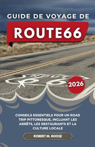 GUIDE DE VOYAGE DE ROUTE 66 2026: Conseils essentiels pour un road trip pittoresque, incluant les arrêts, les restaurants et la culture locale