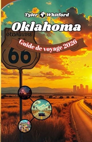 Guide de voyage de l'Oklahoma 2026: Découvrez le cœur de l'Amérique : de la Route 66 aux canyons de roches rouges, en passant par les festivals, la gastronomie et une aventure hors du temps