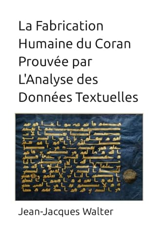 La Fabrication Humaine du Coran Prouvée par L'Analyse des Données Textuelles