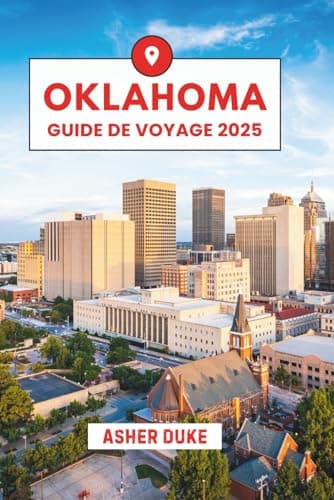 Oklahoma Guide de Voyage 2025: Le manuel essentiel des meilleurs endroits, des sites touristiques les plus populaires et des lieux secrets locaux